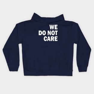 we do not care Kids Hoodie